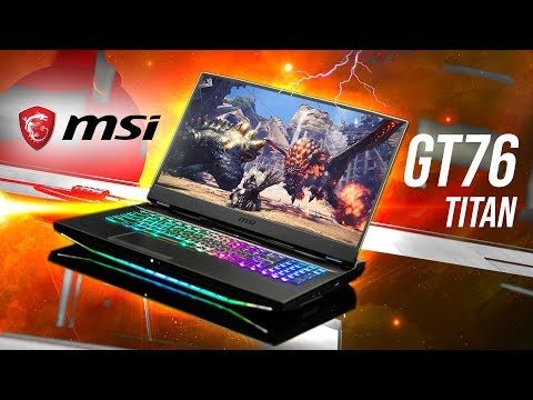 A Gaming Notebook To Rule Them All?  MSI GT76 TITAN!