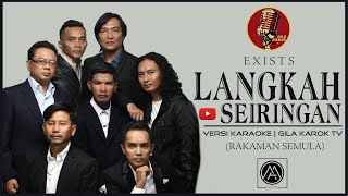 EXISTS - LANGKAH SEIRINGAN (VERSI KARAOKE) | GILA KAROK TV