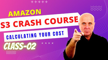 Amazon S3 Crash Course-Class 02- Calculating Your Cost.