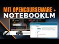 MIT OpenCourseWare + NotebookLM