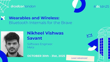 Wearables and Wireless: Bluetooth Internals for the Brave - Nikheel | droidcon London 2025