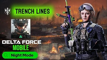 Delta Force Mobile Warfare Map Trench Lines In Night Mode Gameplay