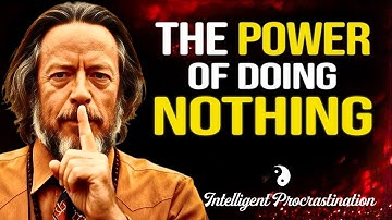 Intelligent Procrastination: The Hidden Power of Doing Nothing | Alan Watts | Alan Watts 2025
