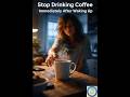 Stop Drinking Coffee First Thing in the Morning