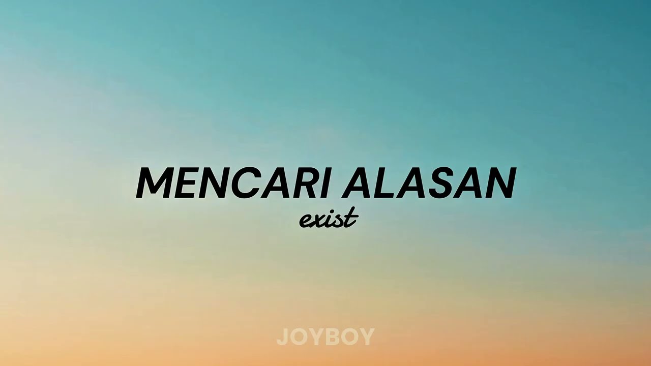 EXIST - Mencari Alasan (lyrics)🎶