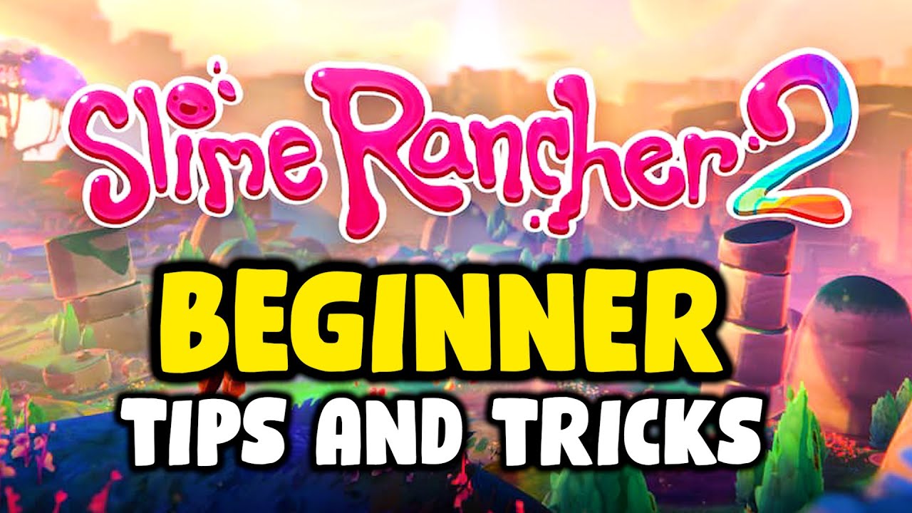 Slime Rancher 2: Beginner Tips and Tricks