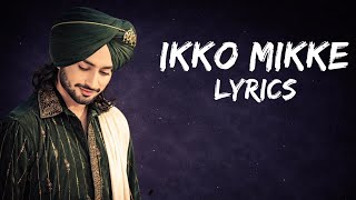 Ikko Mikke - Lyrics || ft @Satinder-Sartaaj