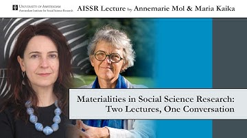 AISSR Lecture Maria Kaika & Annemarie Mol | Materialities in Social Science Research