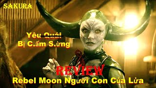 REVIEW PHIM REBEL MOON PHẦN 1: NGƯỜI CON CỦA LỬA 2023 || SAKURA REVIEW