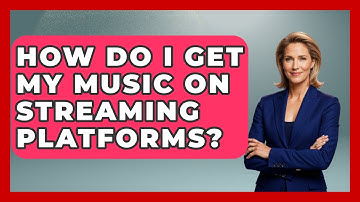 How Do I Get My Music On Streaming Platforms? - The Musician Encyclopedia