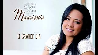 Video thumbnail of "Maurizélia | O Grande Dia (CD Diante do Altar)"