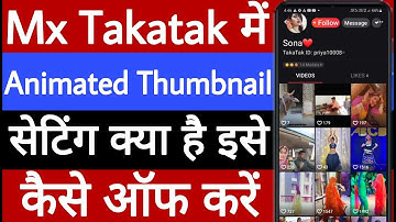 MX takatak Mein animated thumbnail setting Kaise off Karen