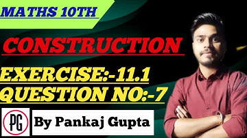 CH - 11 | CONSTRUCTION | EXERCISE : 11.1 | Q. NO. 7 #class10th #maths #pankajgupta #construction