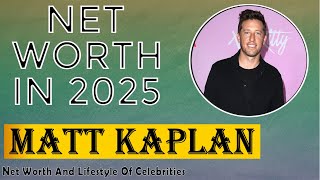 Matt Kaplan Net Worth 2025: How Much Is the Hollywood Producer REALLY Worth?