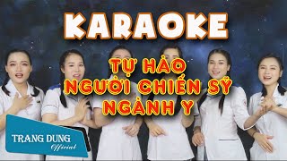 [KARAOKE] TỰ HÀO NGƯỜI CHIẾN SỸ NGÀNH Y - TRANG DUNG (BEAT GỐC)