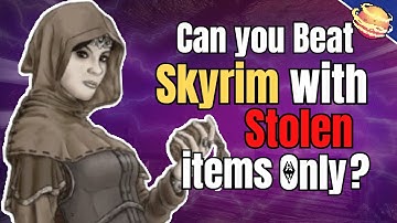 Can You Beat Skyrim with Stolen Items Only?