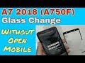 Samsung Galaxy A7 (2018) (A750F) Glass Replacement Without Open Mobile | Screen Repair