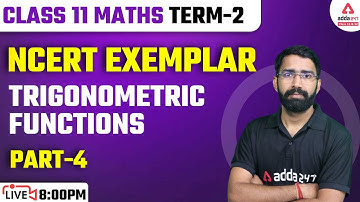 Class 11 Maths | Trigonometric Functions | NCERT Exemplar | Part #4 | Term 2 | By Gaurav Sir