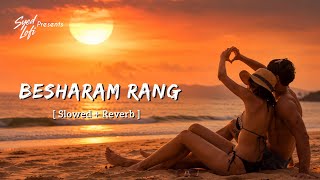 Besharam Rang – Slowed + Reverb | by Shilpa R, Caralisa M, Vishal D & Shekhar R | Syed Lofi