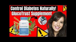 GLUCOTRUST - GlucoTrust Review [[️BIG WARNING!]] GlucoTrust Supplement - GLUCOTRUST BLOOD SUGAR