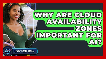 Why Are Cloud Availability Zones Important For AI? - Learning To Code With AI