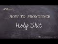 How to Pronounce Holy Shit (American Slang - See Description for Explanation)