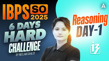 IBPS SO 2025 | Reasoning 6 Days Hard Challenge Day-1 | By Neelam Gahlot