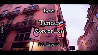 Tender - More or Less // Lyrics | Sub. Español