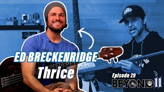Thrice's Ed Breckenridge - Beyond 11 Ep.29