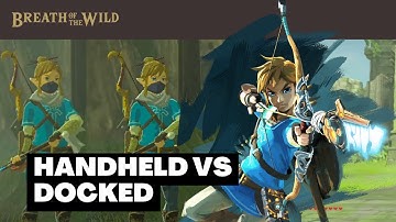 Handheld vs Docked [Breath Of The Wild]