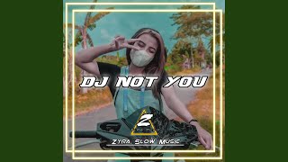 DJ Not You Slow Beat Santuy (Ins)