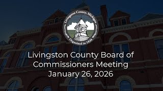 Livingston County Board of Commissioners Meeting - January 26, 2026
