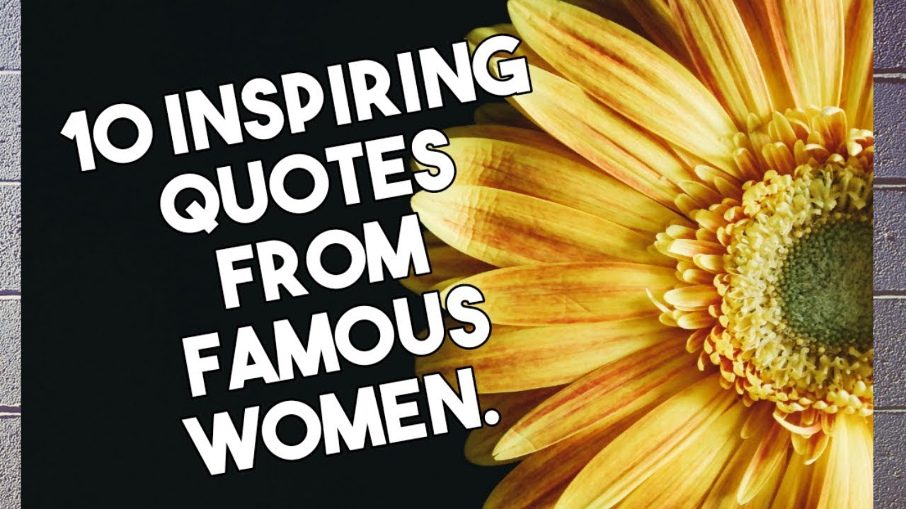 Famous Women inspiring quotes - YouTube