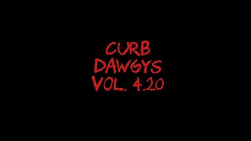 Curb Dawgys Vol 4.20 (Full Slappy Grind Video)