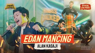 ALAN KASAJI - EDAN MANCING (OFFICIAL LIVE MUSIC)