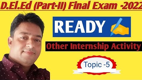 D.El.Ed (Part-II) Other Internship Activity / Final Teaching External Exam