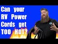 Can RV power cords get too hot?