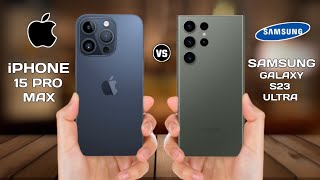 iPhone 15 Pro Max Vs Samsung Galaxy S23 Ultra Full Comparison ⚡ Which One Is Better