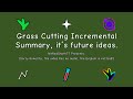 Grass cutting incrementals my summary and future ideas