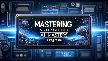 Mastering the Future - A Deep Dive into AI Masters Programs