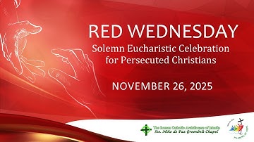 Red Wednesday / Solemn Eucharistic Celebration for Persecuted Christians