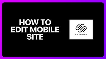 How To Edit Squarespace Mobile Site Tutorial