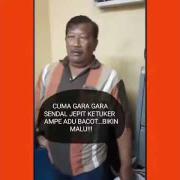 #gorbon #aepunfaedah CUMA GARA-GARA SENDAL JEPIT KETUKER SAMPAI ADU BACOT!!!!NGERI😩😩😩