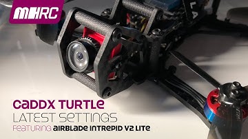 Caddx Turtle Latest Settings Featuring the Airblade Intrepid V2 Lite