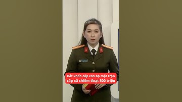 Bắt khẩn cấp cán bộ mặt trận cấp xã vì chiếm đoạt 500 triệu #tinnong24h