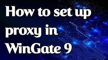 How to set a proxy in WinGate 9