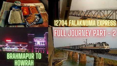 Falaknuma Express (12704) | Brahmapur to Howrah | FULL JOURNEY | PART 2