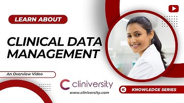 All you need to KNOW ABOUT CLINICAL DATA MANAGEMENT | CLINIVERSITY