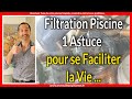 Filtration piscine  1 astuce pour vous faciliter la vie