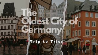 TRIER - The Oldest City of Germany